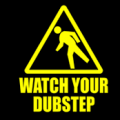 "Watch Your Dubstep" sign